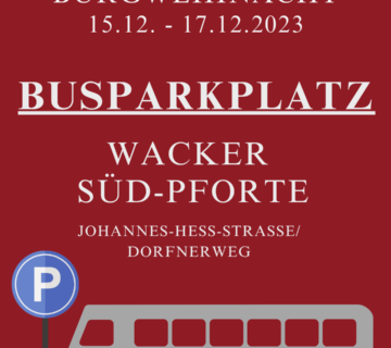 Busse parken während der Burgweihnacht 2023 bitte am Parkplatz bei der Wacker Süd-Pforte